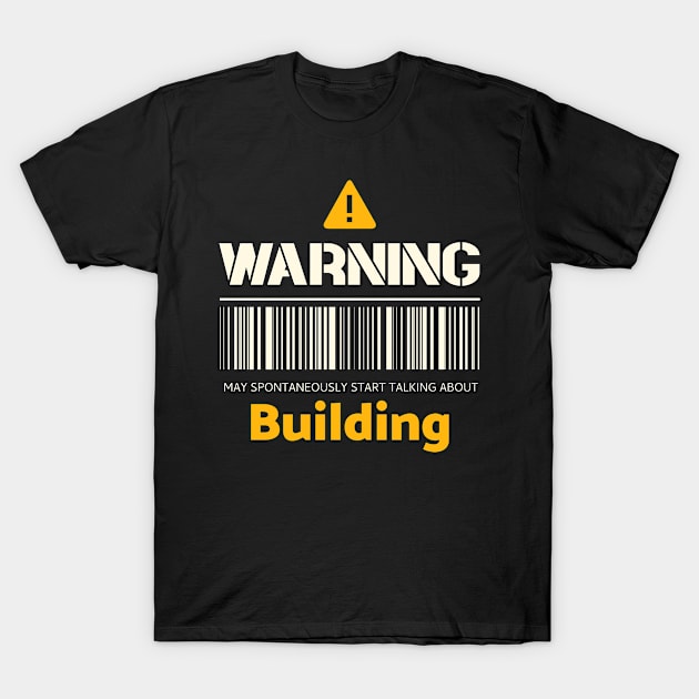 Warning may spontaneously start talking about building T-Shirt by Personality Tees